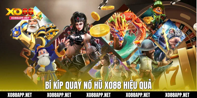 Bí kíp quay nổ hũ Xo88 hiệu quả
