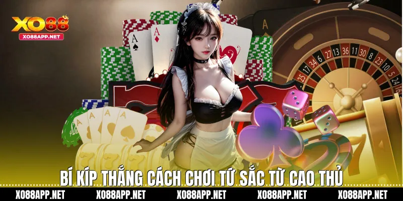 Bí kíp thắng cách chơi tứ sắc từ cao thủ