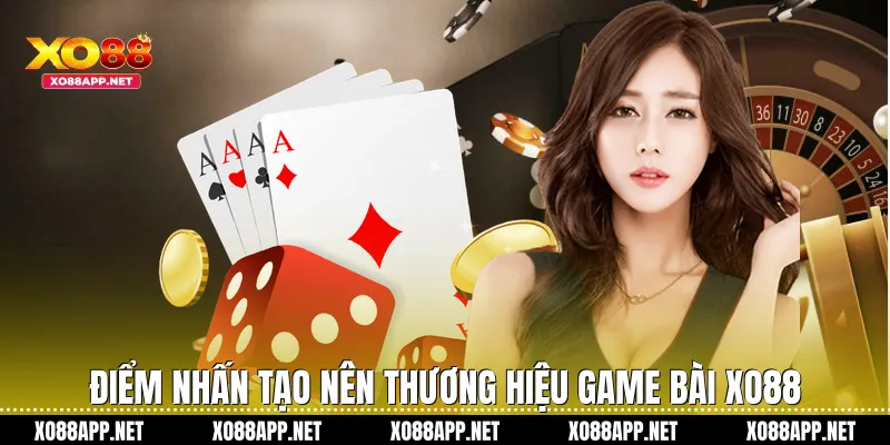 Điểm nhấn tạo nên thương hiệu game bài Xo88