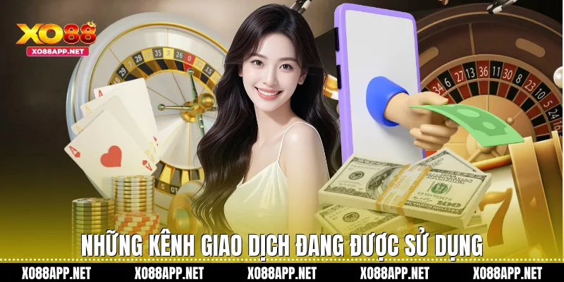 Những kênh giao dịch đang được sử dụng