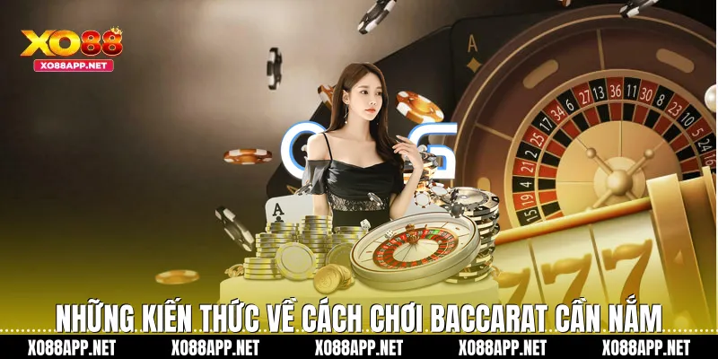 Những kiến thức về cách chơi baccarat cần nắm