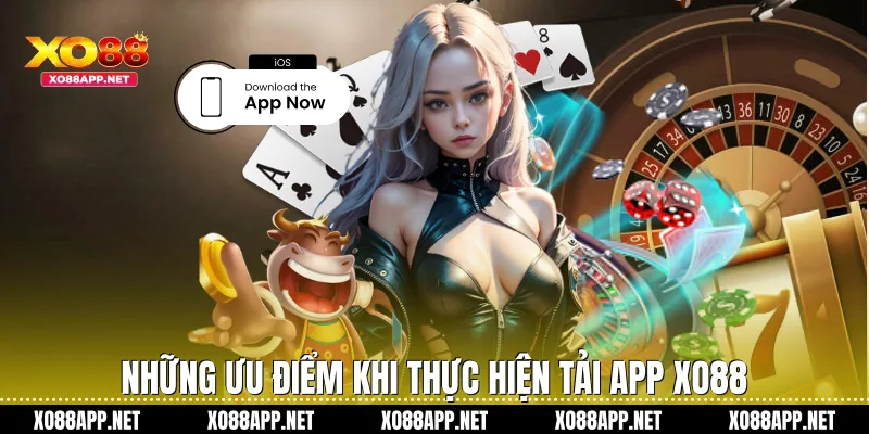 Những ưu điểm khi thực hiện tải app Xo88