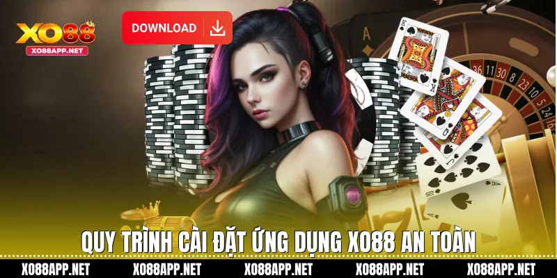 Quy trình cài đặt ứng dụng Xo88 an toàn