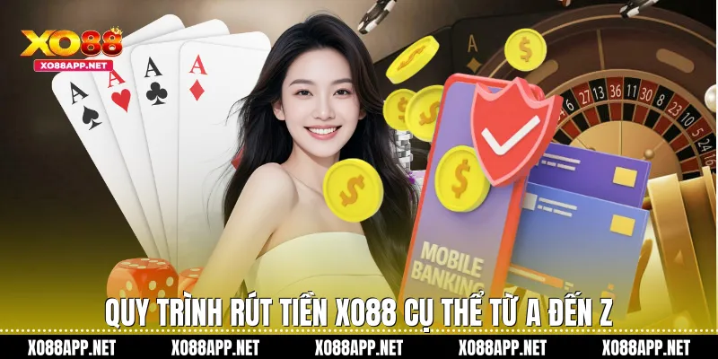 Quy trình rút tiền Xo88 cụ thể từ A đến Z